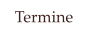 Termine